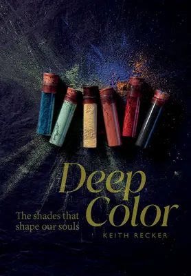 Mély szín: A lelkünket formáló árnyalatok - Deep Color: The Shades That Shape Our Souls