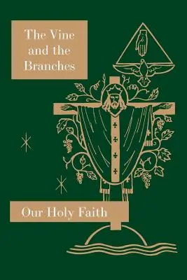 A szőlőtő és az ágak: Szent hitünk sorozat - The Vine and the Branches: Our Holy Faith Series