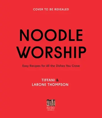 Tésztaimádat: Könnyű receptek az ázsiai, olasz és amerikai konyhák minden ételéhez, amire vágyik - Noodle Worship: Easy Recipes for All the Dishes You Crave from Asian, Italian and American Cuisines