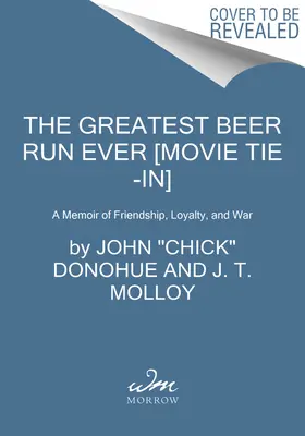 A valaha volt legnagyobb sörözés [Movie Tie-In]: A Memoir of Friendship, Loyalty, and War (Emlékirat a barátságról, a hűségről és a háborúról) - The Greatest Beer Run Ever [Movie Tie-In]: A Memoir of Friendship, Loyalty, and War