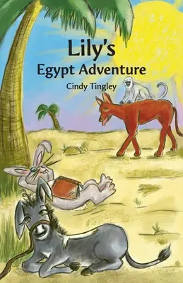 Lily egyiptomi kalandja - Lily's Egypt Adventure