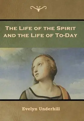 A szellem élete és a mai élet - The Life of the Spirit and the Life of To-Day