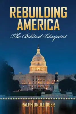 Amerika újjáépítése: A bibliai terv - Rebuilding America: The Biblical Blueprint