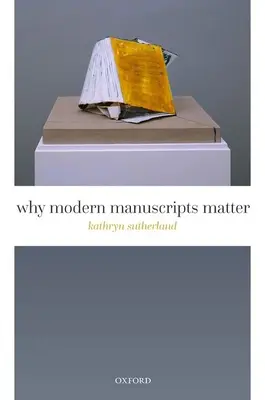 Miért fontosak a modern kéziratok - Why Modern Manuscripts Matter