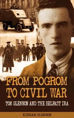 A pogromtól a polgárháborúig: Tom Glennon és a belfasti IRA - From Pogrom to Civil War: Tom Glennon and the Belfast IRA