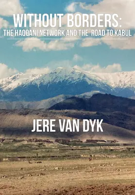 Határok nélkül: A Haqqani-hálózat és a Kabulba vezető út - Without Borders: The Haqqani Network and the Road to Kabul