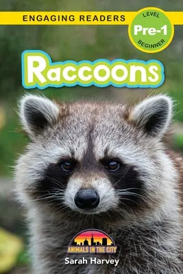 Mosómedvék: Állatok a városban (Engaging Readers, Pre-1 szint) - Raccoons: Animals in the City (Engaging Readers, Level Pre-1)