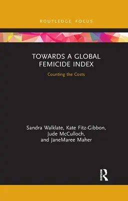 Egy globális nőgyilkossági index felé: A költségek számbavétele - Towards a Global Femicide Index: Counting the Costs