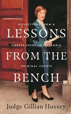 Tanulságok a kispadról: Az ír büntetőbíróságokon eltöltött élet gondolatai - Lessons from the Bench: Reflections from a Life Spent in Ireland's Criminal Courts