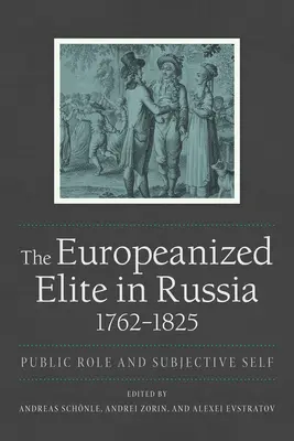 Az európaizálódott elit Oroszországban, 1762-1825 - The Europeanized Elite in Russia, 1762-1825