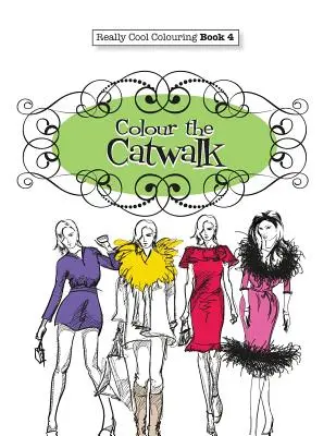 Really COOL kifestőkönyv 4: Színezd ki a kifutót! - Really COOL Colouring Book 4: Colour The Catwalk