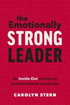 Az érzelmileg erős vezető: Egy belülről kifelé vezető út az átalakító vezetéshez - The Emotionally Strong Leader: An Inside-Out Journey to Transformational Leadership