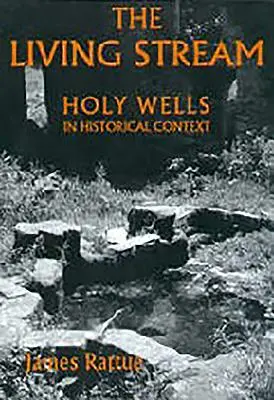 Az élő patak: Szentkút történeti kontextusban - The Living Stream: Holy Wells in Historical Context