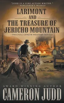 Larimont és The Treasure of Jericho Mountain: Két teljes hosszúságú westernregény - Larimont and The Treasure of Jericho Mountain: Two Full Length Western Novels