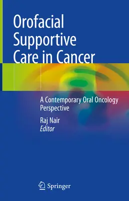 Orofazális támogató ellátás a rákban: A kortárs orális onkológia perspektívája - Orofacial Supportive Care in Cancer: A Contemporary Oral Oncology Perspective