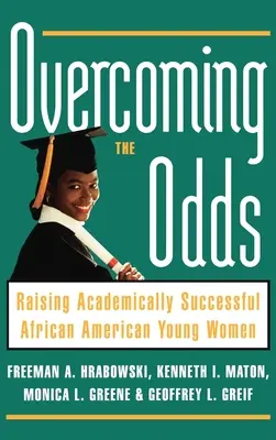 Az esélyek leküzdése: Tanulmányi szempontból sikeres afroamerikai fiatal nők nevelése - Overcoming the Odds: Raising Academically Successful African American Young Women