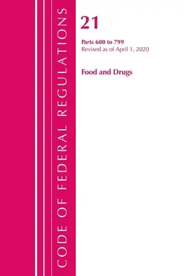 Code of Federal Regulations, Title 21 Food and Drugs 600-799, felülvizsgálva 2020. április 1-jétől (Office of the Federal Register (U S )) - Code of Federal Regulations, Title 21 Food and Drugs 600-799, Revised as of April 1, 2020 (Office of the Federal Register (U S ))