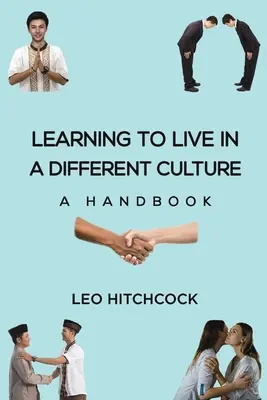 Egy másik kultúrában élni tanulni - Egy kézikönyv - Learning to Live in a Different Culture - A Handbook