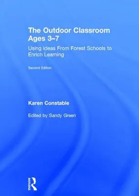 The Outdoor Classroom Ages 3-7: Az erdei iskolák ötleteinek felhasználása a tanulás gazdagítására - The Outdoor Classroom Ages 3-7: Using Ideas from Forest Schools to Enrich Learning