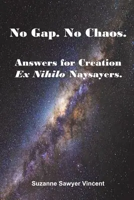 No Gap. Nincs káosz. Válaszok az ex nihilo teremtés ellenzőinek. - No Gap. No Chaos. Answers for Ex Nihilo Creation Naysayers.