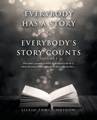 Mindenkinek van egy története & Mindenki története számít: One Man's Journey to Better Understanding Who He Is, Where He Comes From, and Why He Does What He Does. - Everybody Has a Story & Everybody's Story Counts: One Man's Journey to Better Understand Who He Is, Where He Comes From, and Why He Does What He Does.