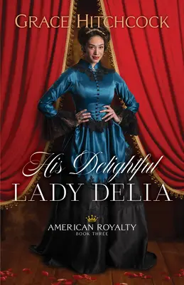 Az ő elbűvölő Lady Deliája - His Delightful Lady Delia