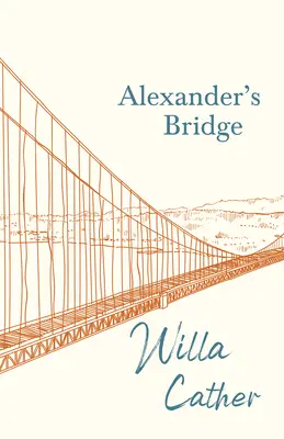 Alexander hídja;H. L. Mencken egy részletével - Alexander's Bridge;With an Excerpt by H. L. Mencken