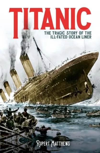 Titanic - A szerencsétlenül járt óceánjáró tragikus története - Titanic - The Tragic Story of the Ill-Fated Ocean Liner