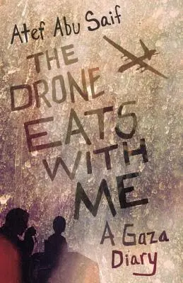 A drón eszik velem: Egy gázai napló - The Drone Eats with Me: A Gaza Diary