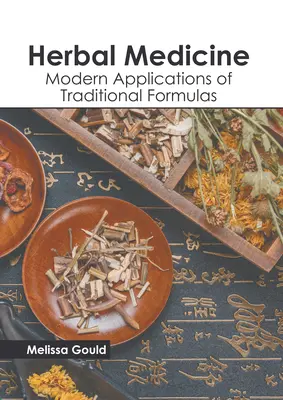 Gyógynövénygyógyászat: A hagyományos formulák modern alkalmazásai - Herbal Medicine: Modern Applications of Traditional Formulas