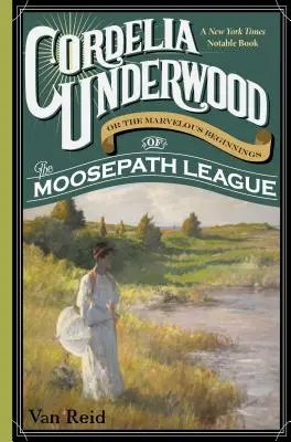 Cordelia Underwood: Vagy a Lúdas Matyi Liga csodálatos kezdeteiről - Cordelia Underwood: Or the Marvelous Beginnings of the Moosepath League