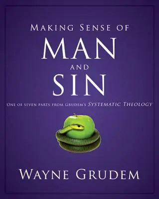 Értelmet adni az embernek és a bűnnek: Egy a hét rész közül Grudem rendszerező teológiájából 3 - Making Sense of Man and Sin: One of Seven Parts from Grudem's Systematic Theology 3