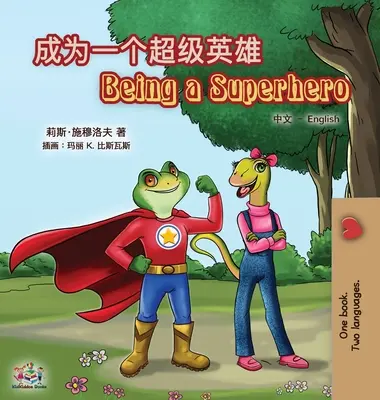 Being a Superhero (kínai angol kétnyelvű könyv gyerekeknek): Egyszerűsített mandarin - Being a Superhero (Chinese English Bilingual Book for Kids): Mandarin Simplified