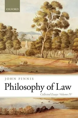 A jogfilozófia: Összegyűjtött esszék IV. kötet - Philosophy of Law: Collected Essays Volume IV