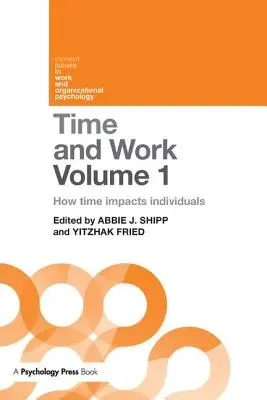 Idő és munka, 1. kötet: Hogyan hat az idő az egyénekre? - Time and Work, Volume 1: How Time Impacts Individuals