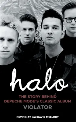 Halo: A Depeche Mode Violator című klasszikus albuma mögött álló történet - Halo: The Story Behind Depeche Mode's Classic Album Violator