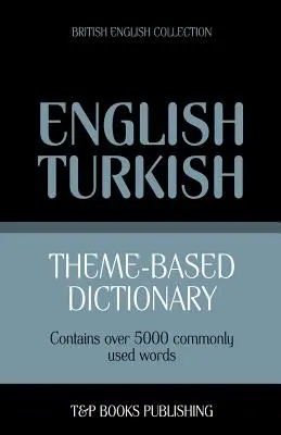 Tematikus szótár angol-angol-török - 5000 szó - Theme-based dictionary British English-Turkish - 5000 words