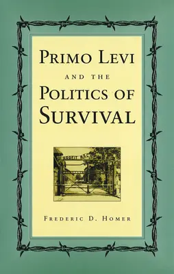 Primo Levi és a túlélés politikája - Primo Levi and the Politics of Survival