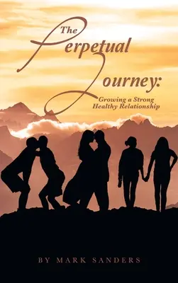 Az örökös utazás: Egy erős, egészséges kapcsolat kialakítása - The Perpetual Journey: Growing a Strong Healthy Relationship