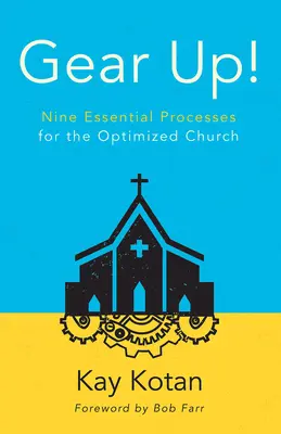 Gear Up!: Kilenc alapvető folyamat az optimalizált egyház számára - Gear Up!: Nine Essential Processes for the Optimized Church