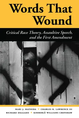 Words That Wound: Kritikai fajelmélet, bántalmazó beszéd és az első kiegészítés - Words That Wound: Critical Race Theory, Assaultive Speech, and the First Amendment