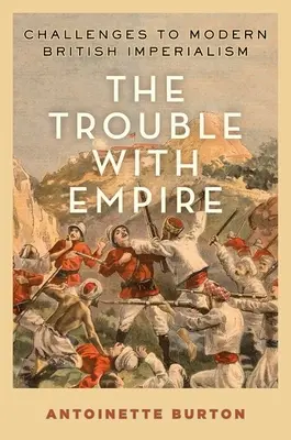 A baj a birodalommal: A modern brit imperializmus kihívásai - The Trouble with Empire: Challenges to Modern British Imperialism