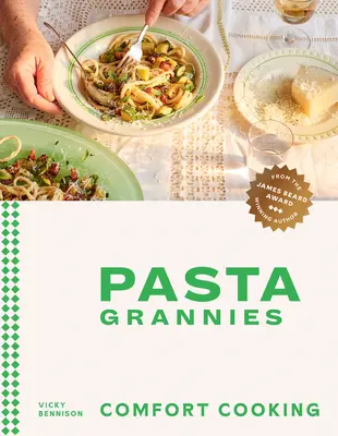 Pasta Grannies: Comfort Cooking: Hagyományos családi receptek Olaszország legjobb otthoni szakácsaitól - Pasta Grannies: Comfort Cooking: Traditional Family Recipes from Italy's Best Home Cooks