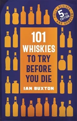 101 whisky, amit kipróbálhatsz, mielőtt meghalsz: 5. kiadás - 101 Whiskies to Try Before You Die,: 5th Edition