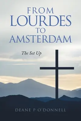 Lourdes-tól Amszterdamig: The Set Up - From Lourdes to Amsterdam: The Set Up