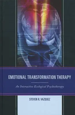 Érzelmi átalakulás-terápia: Interaktív ökológiai pszichoterápia - Emotional Transformation Therapy: An Interactive Ecological Psychotherapy