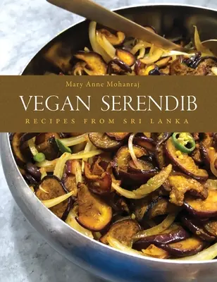 Vegán Serendib: Receptek Srí Lankáról - Vegan Serendib: Recipes from Sri Lanka