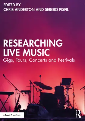 Az élő zene kutatása: Koncertek, turnék, koncertek és fesztiválok - Researching Live Music: Gigs, Tours, Concerts and Festivals