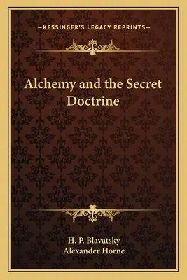 Az alkímia és a titkos tanítás - Alchemy and the Secret Doctrine