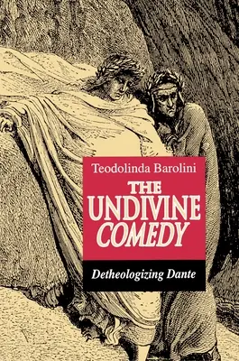 Az istentelen komédia: Dante detheologizálása - The Undivine Comedy: Detheologizing Dante